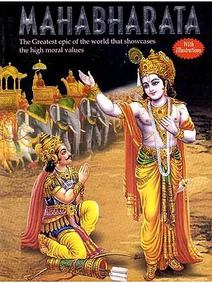 Mahabharata (The Greatest Epic of the World that Showcases the High Moral Values)