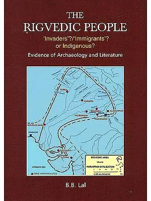 The Rigvedic People 'Invaders'?/ 'Immigrants'? (Evidence of Archaeology and Lierature)