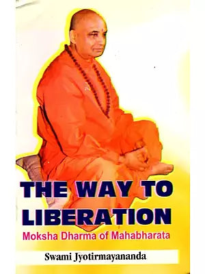 The Way to Liberation: Moksha Dharma of Mahabharata (An Old and Rare Book)