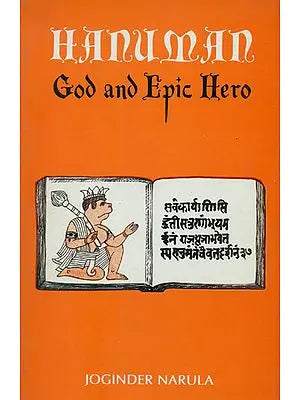 Hanuman God and Epic Hero (The Origin and Growth of Hanuman in Indian Literary and Folk Tradition)