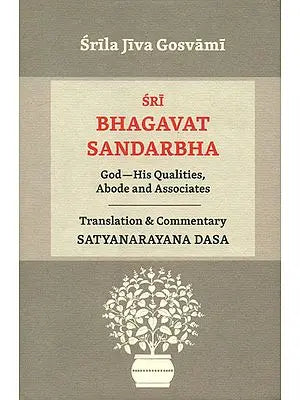 Sri Bhagavat Sandarbha (God-His Qualities, Abode and Associates)