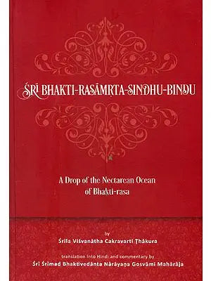 Sri Bhakti Rasamrta Sindhu Bindu (A Drop of the Nectarean Ocean of Bhakti Rasa)