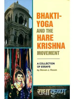 Bhakti Yoga and The Hare Krishna Movement (A Collection of Essays)