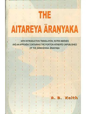 The Aitareya Aranyaka of the Rigveda