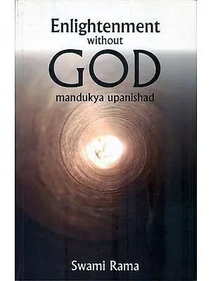 Enlightenment Without GOD (Mandukya Upanishad)