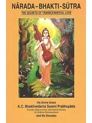 Narada Bhakti Sutra (The Secrets of Transcendental Love)