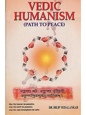 Vedic Humanism - Path to Peace (An Old and Rare Book)