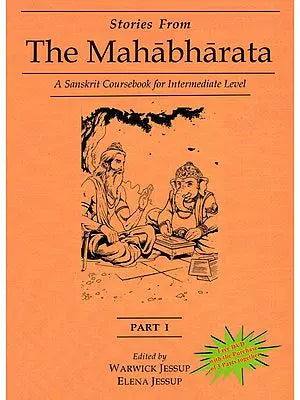 Stories from The Mahabharata - A Sanskrit Coursebook for Intermediate Level (Part-1)