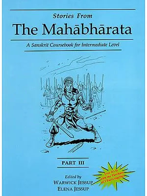 Stories from The Mahabharata - A Sanskrit Coursebook for Intermediate Level (Part-3)