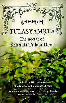 Tulasyamrta (The Nectar of Srimati Tulasi Devi)