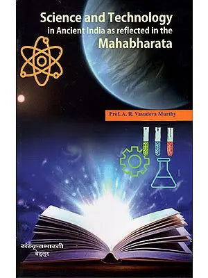 Science and Technology in Ancient India as Reflected in the Mahabharata