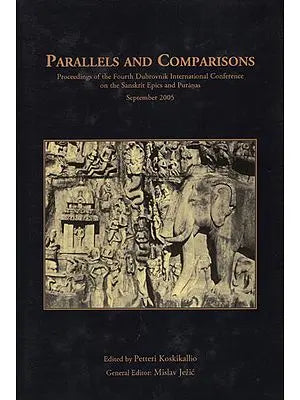 Parallels and Comparisons (Proceedings of the Fourth Dubrovnik International Conference on the Sanskrit Epics and Puranas)