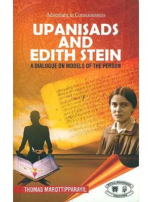 Upanisads and Edith Stein - A Dialogue on Models of the Person