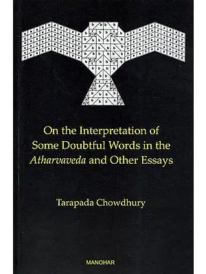 On The Interpretation of Some Doubtful Words In The Atharvaveda and Other Essays