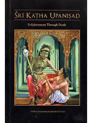 Sri Katha Upanisad- Enlightenment Through Death (Vaishanava Commentry)