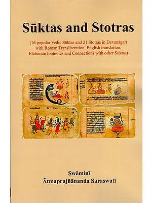 Suktas and Stotras (16 Popular Vedic Suktas and 21 Stotras in Devanagari with Roman Transliteration, English Translation, Elaborate Footnotes and Connections with other Suktas)