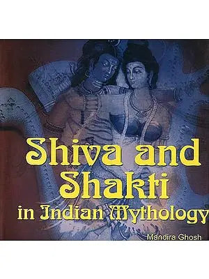 Shiva and Shakti in Indian Mythology