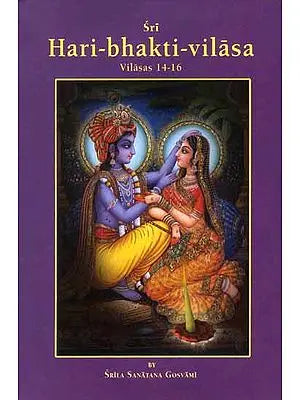 Sri Hari-bhakti-vilasa (Volume  IV) (Vilasas 14-16)