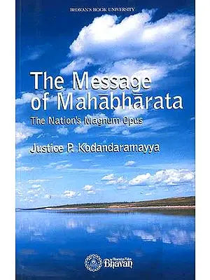 The Message of Mahabharata (The Nation's Magnum Opus)