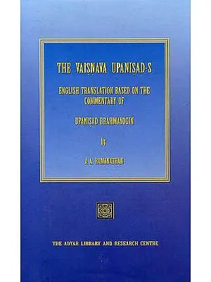 The Vaisnava Upanisad-s - English Translation Based on the Commentary of Upanisad Brahmayogin