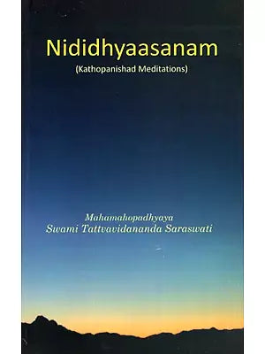 Nididhyaasanam (Kathopanishad Meditations)