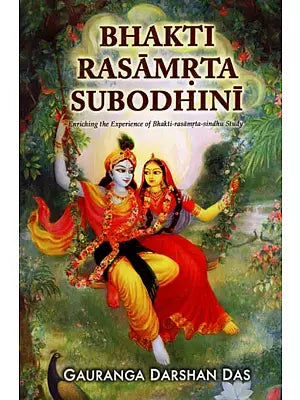 Bhakti Rasamrta Subodhini (Enriching The Experience of Bhakti - Rasamrta - Sindhu Study)