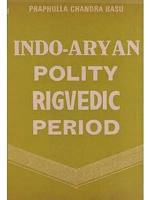 Indo-Aryan Polity-Rigvedic Period (An Old and Rare Book)