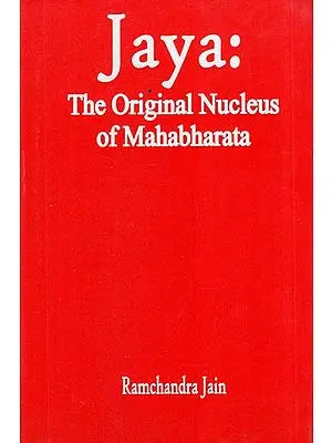 Jaya: The Original Nucleus of Mahabharata (An Old and Rare Book)