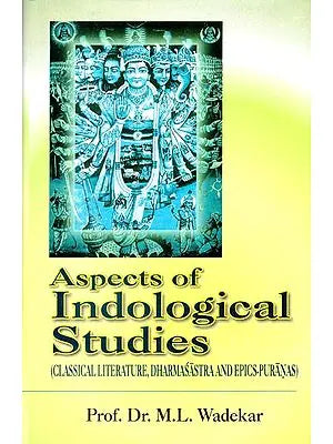 Aspects of Indological Studies (Classical Literature, Dharmasastra and Epics-Puranas)