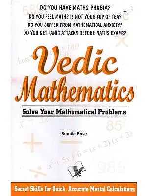 Vedic Mathematics- Solve Your Mathematical Problems (Secret Skills for Quick, Accurate Mental Calculations)