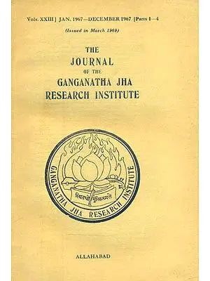 The Journal of the Ganganatha Jha Research Institute- Vols. XXIII, Jan. 1967-December 1967: Parts 1-4 (Issued in March 1969: An Old and Rare Book)