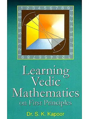 Learning Vedic Mathematics on First Principles