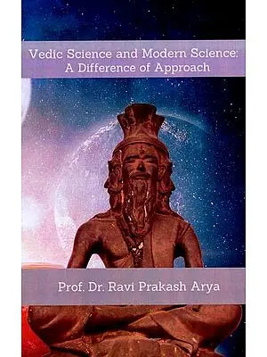 Vedic Science and Modern Science (A Difference of Approach)