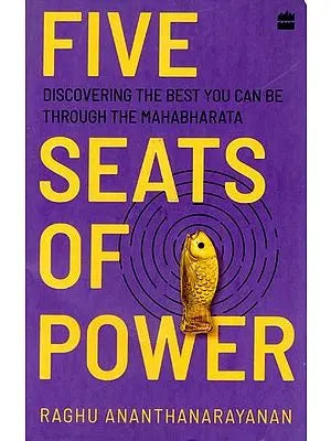 Five Seats of Power: Leadership Insights from the Mahabharata